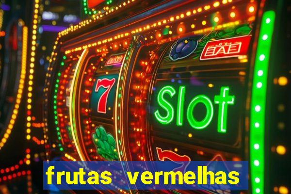 frutas vermelhas nomes e fotos